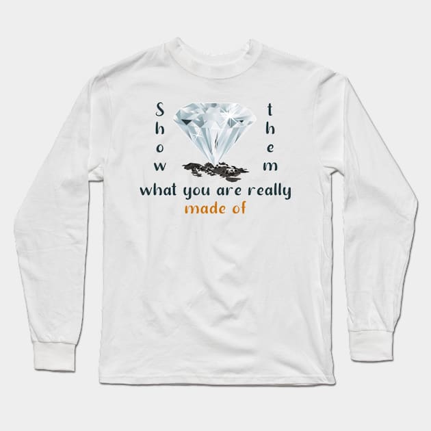 Show them what you are made of Long Sleeve T-Shirt by LOQMAN